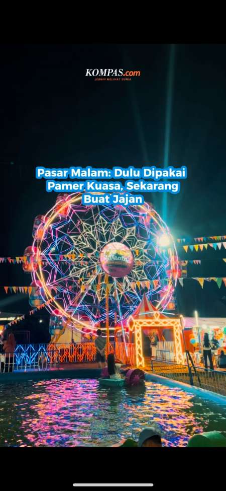 Pasar Malam: Dulu Dipake Pamer Kuasa, Sekarang Buat Jajan