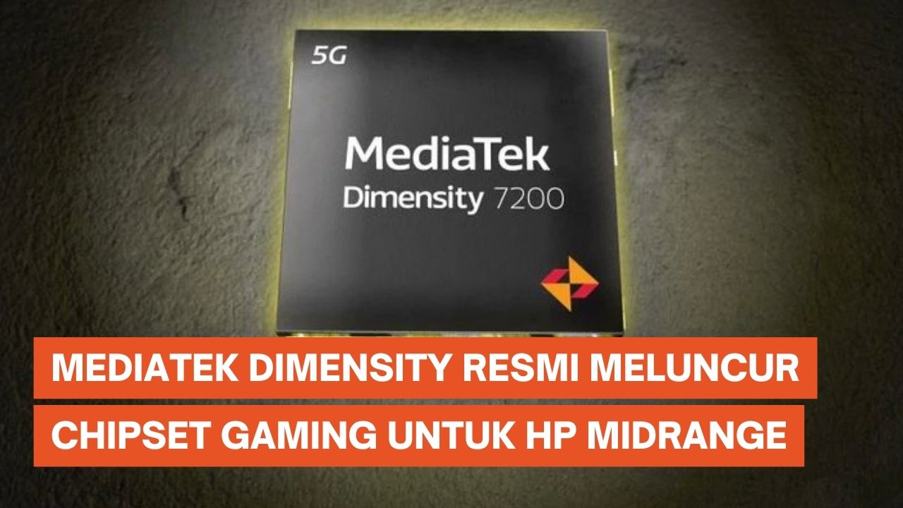 MediaTek Dimensity 7200 Meluncur, Chipset Gaming untuk Ponsel Menengah