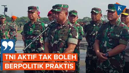 Panglima: Jika Ada TNI Berpolitik Praktis Akan Dikenakan Tindakan Pidana