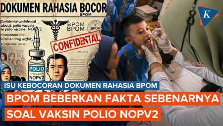 Ramai Kabar Bocornya Dokumen Rahasia BPOM soal Vaksin Polio nOPV2 Berbahaya, Ini Faktanya