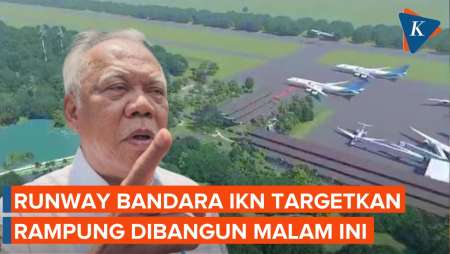 Menteri PUPR Basuki Targetkan Runway Bandara IKN 2.200 Meter Rampung Malam Ini