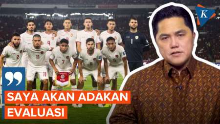 Erick Thohir Bakal Evaluasi Timnas Setelah Indonesia Dikalahkan China