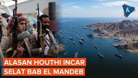 Diincar Houthi, Kenapa Selat Bab El Mandeb Sangat Penting?