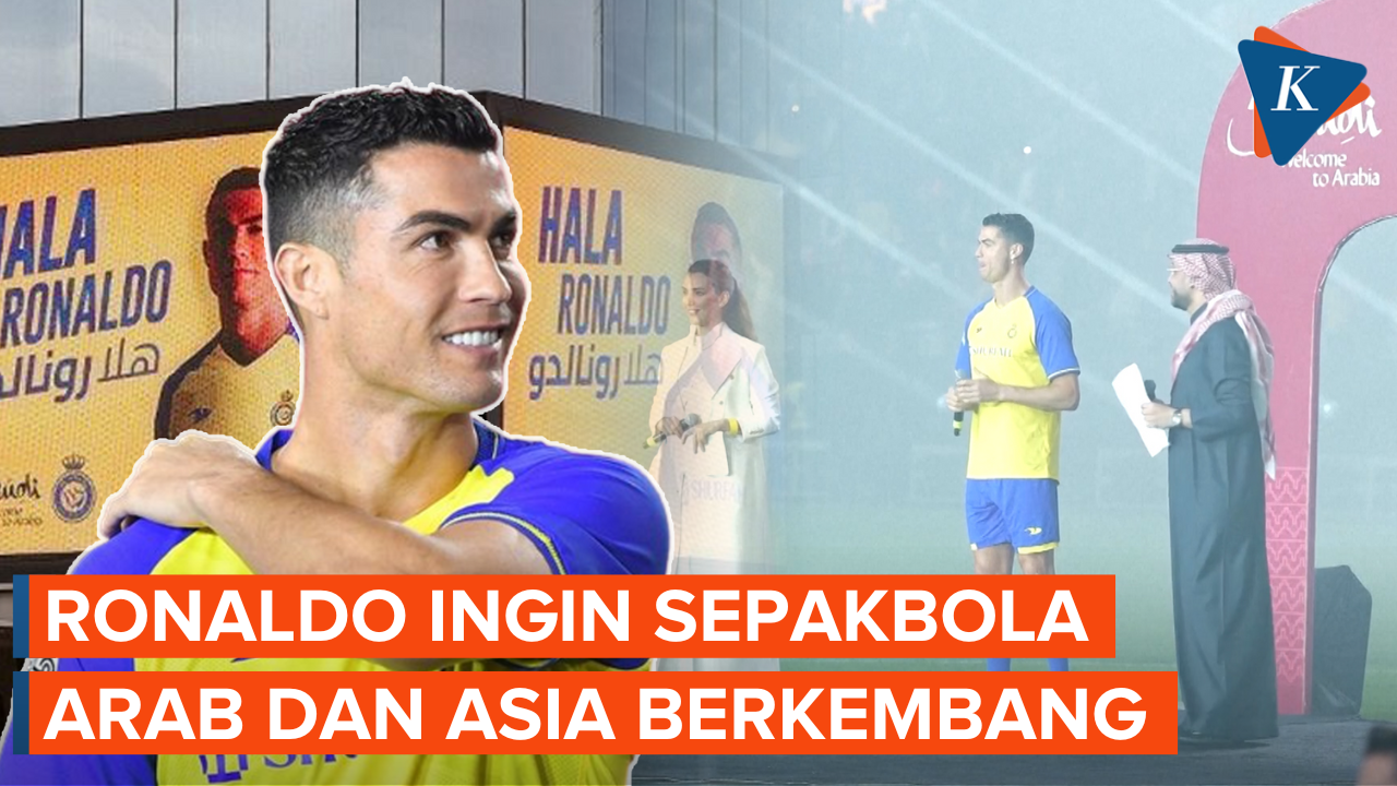 Ronaldo Gabung Al Nassr: Ingin Bantu Sepakbola Arab Saudi dan Asia Berkembang