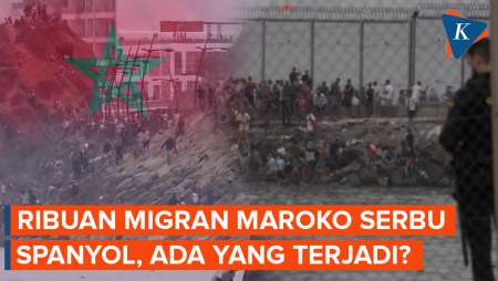 Ribuan Migran Dari Maroko Terobos Spanyol Berujung Ricuh, Apa Yang Terjadi?