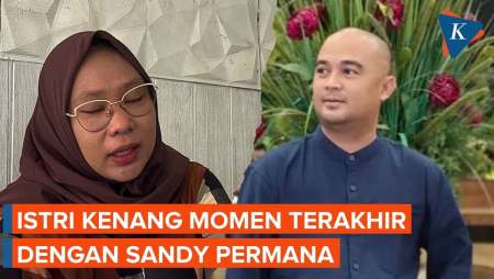 Istri Kenang Momen Terakhir dengan Sandy Permana, Tak Ada Firasat Buruk