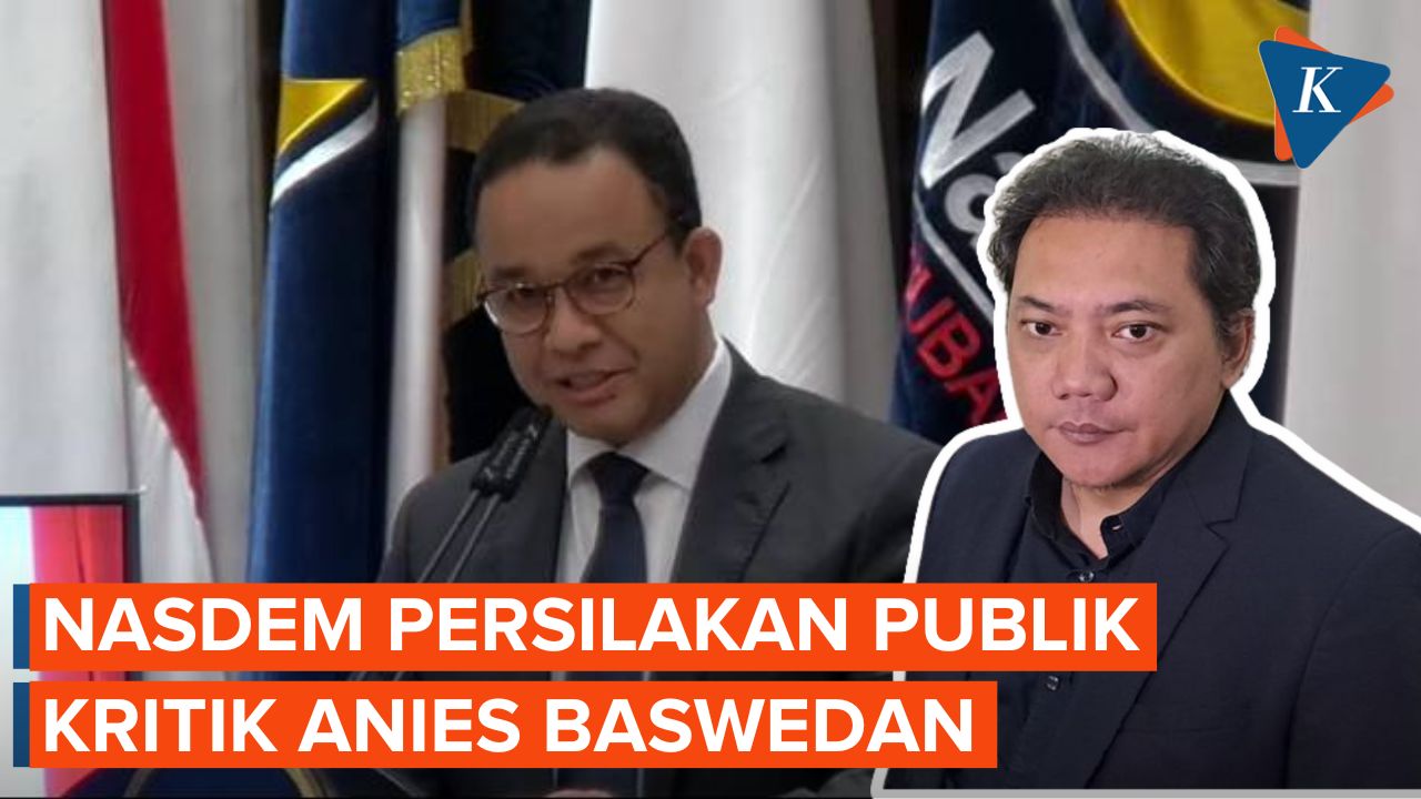 Nasdem Tak Keberatan terhadap Kritikan Publik untuk Anies Baswedan