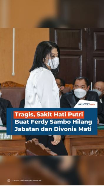 Tragis, Sakit Hati Putri Buat Ferdy Sambo Hilang Jabatan dan Divonis Mati