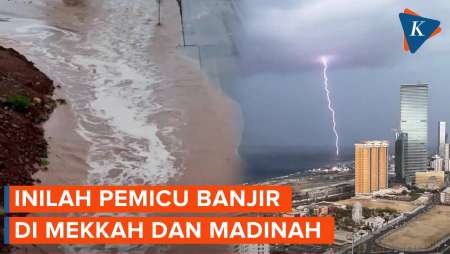 Penyebab Banjir di Arab Saudi, Mekkah dan Madinah Terendam Air