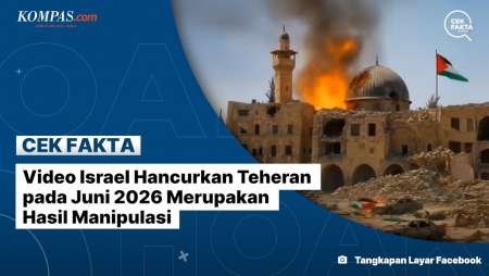 Video Israel Hancurkan Teheran Pada Juni 2026 Merupakan Hasil Manipulasi