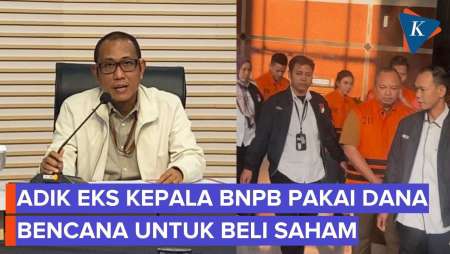 KPK: Adik Eks Kepala BNPB Gunakan Dana Bencana Untuk Beli Saham