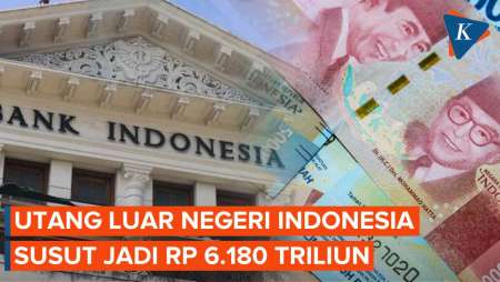 Data Terbaru Utang Luar Negeri Indonesia, Susut Jadi Rp 6.180 Triliun