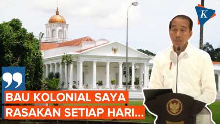 10 Tahun Tinggal di Istana Jakarta dan Bogor, Jokowi: Bau Kolonial Saya Rasakan Setiap Hari