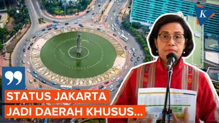 Sri Mulyani Sebut Jakarta Akan Berubah Jadi Daerah Khusus