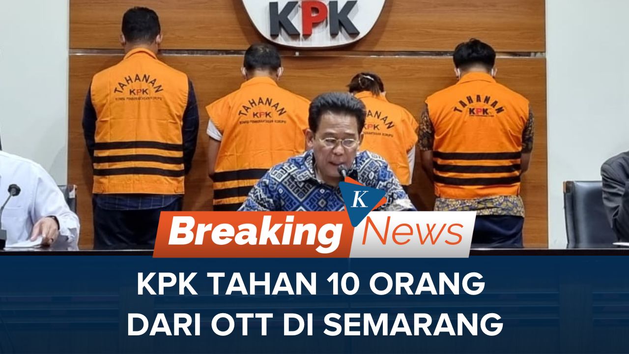 KPK Menahan 10 Orang Tersangka Dari Tindak Lanjut OTT Di Semarang Dan ...