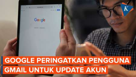 Google Peringatkan Pengguna Gmail Untuk Update Akun, Ada Apa?