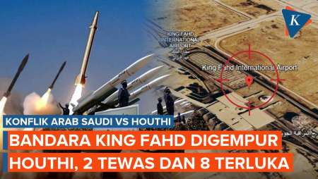 Houthi Serang Bandara King Fahd Di Arab Saudi, 2 Tewas 8 Dan Luka-luka