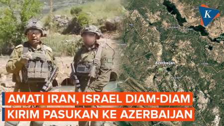 "Akal Bulus" Israel Pantau Iran: Diam-diam Kirim Pasukan Di Azerbaijan, Dekat Perbatasan Teheran