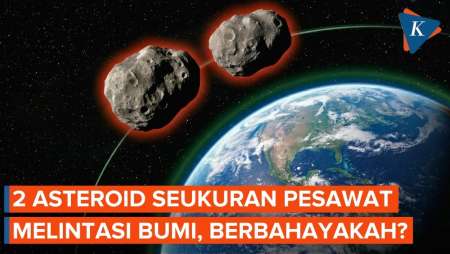 2 Asteroid Dekati Bumi Hari Ini, Apakah Berbahaya?