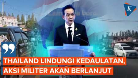 Thailand Akan Lanjutkan Serangan Ke Kamboja, Berdalih Lindungi Kedaulatan