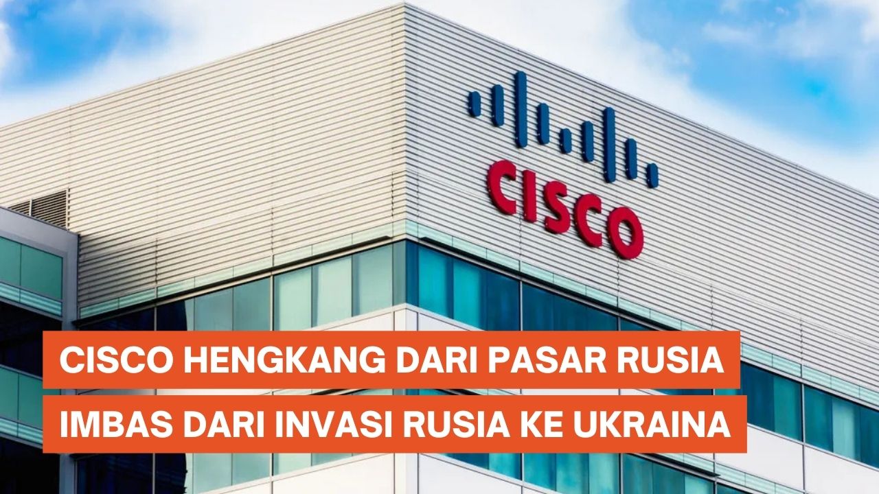 Cisco Keluar dari Rusia, Hardware Ratusan Miliar Rupiah Dihancurkan