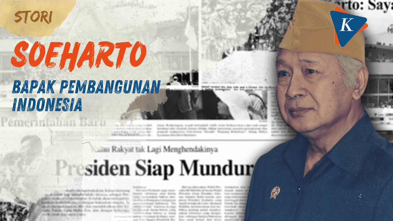 Soeharto Bapak Pembangunan Yang Berkuasa Lebih Dari 3 Dekade