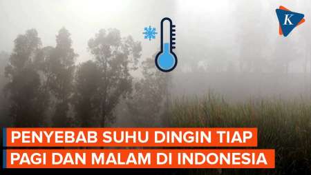 Penyebab Suhu Dingin di Indonesia Tiap Pagi dan Malam Hari, Ini Penjelasan BMKG