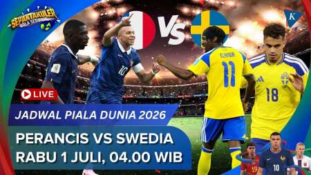 Jadwal Siaran Langsung  Perancis Vs Swedia Piala Dunia 2026, Rabu 1 Juli Pukul 04.00 WIB