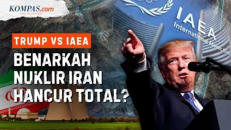 Trump Vs IAEA: Apakah Nuklir Iran Benar-benar Hancur Total?