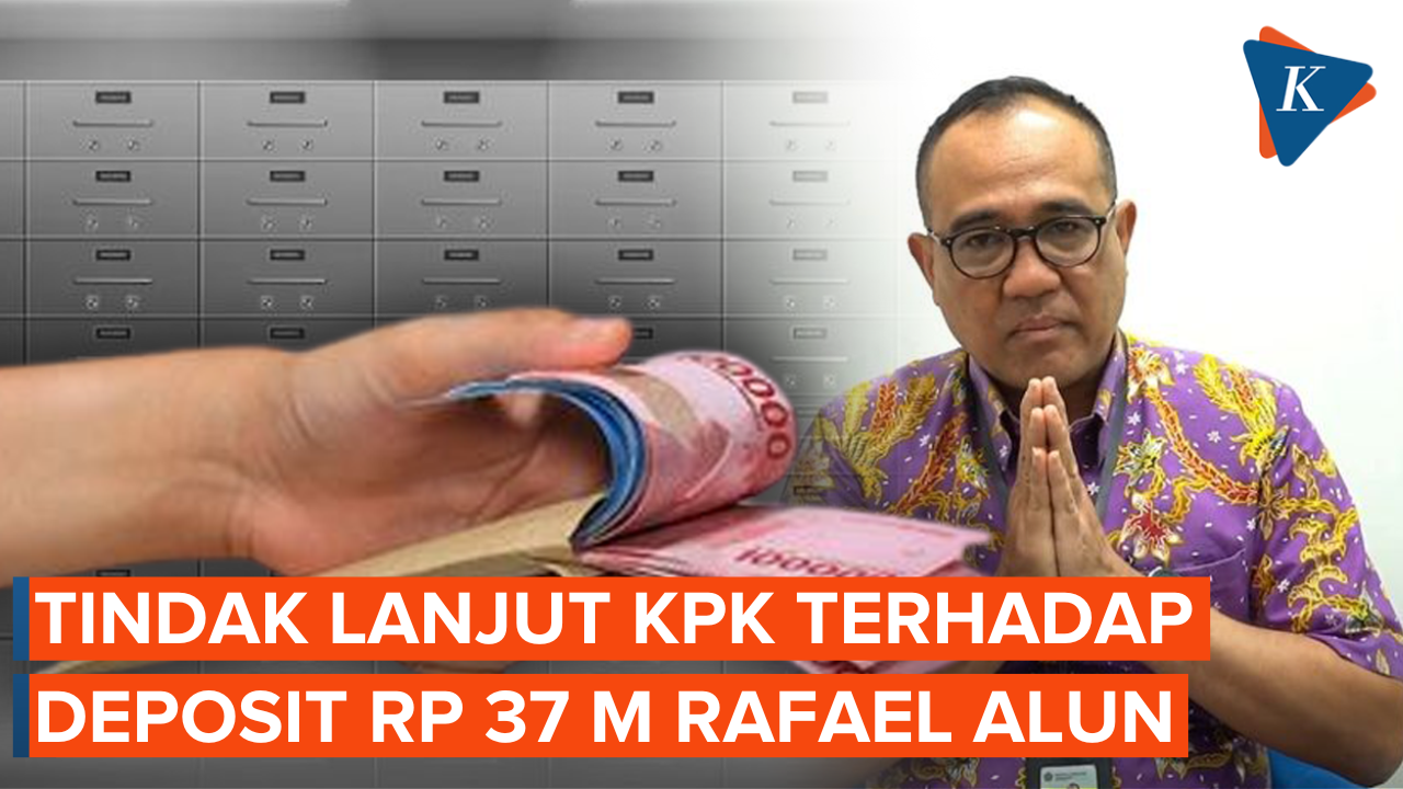KPK Bakal Tindaklanjuti Safe Deposit Box Berisi Rp 37 M Rafael yang Diblokir PPATK