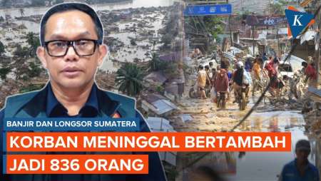 Update Banjir Sumatera: Korban Meninggal 836 Orang, 518 Masih Hilang