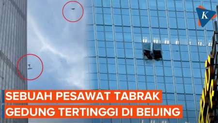 Detik-detik Pesawat Kecil Tabrak Gedung Tertinggi Beijing, Puing Berjatuhan Di Kawasan Pusat Bisnis