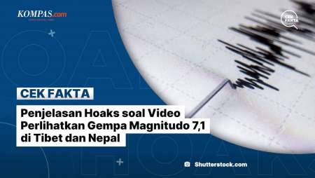 Penjelasan Hoaks soal Video Perlihatkan Gempa Magnitudo 7,1 di Tibet dan Nepal