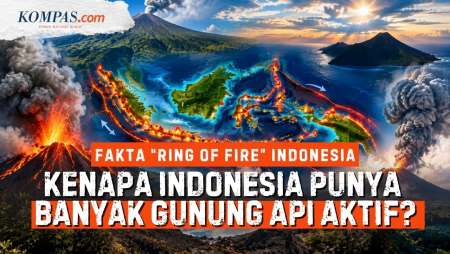 Fakta "Ring of Fire", Kenapa Indonesia Bisa Punya 127 Gunung Api Aktif?