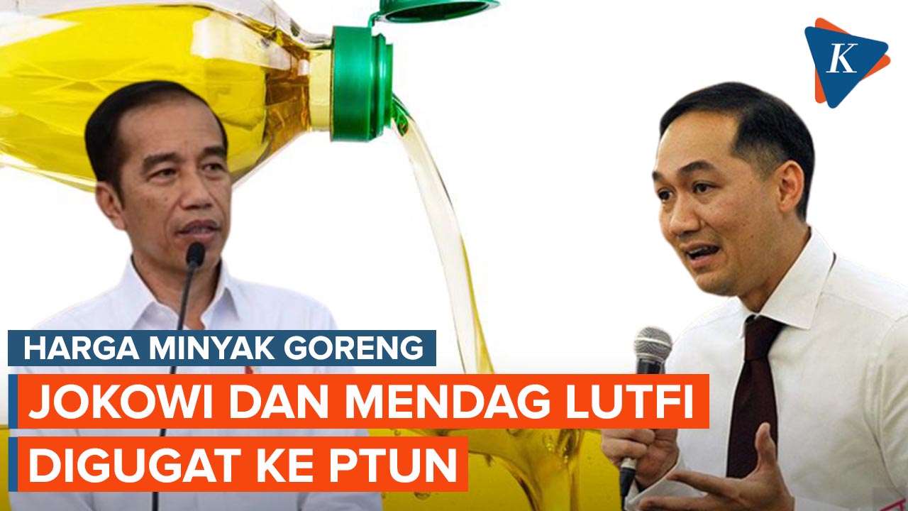 Minyak Goreng Masih Mahal, Jokowi dan Mendag Lutfi Digugat ke PTUN