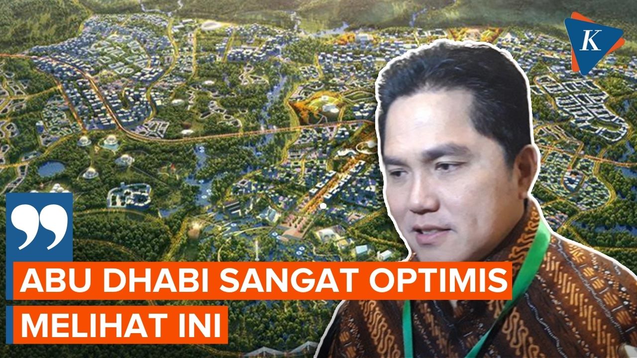 Erick Thohir Sebut Investor UEA Tertarik Danai Pembangunan IKN Nusantara