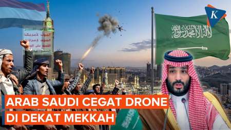 Arab Saudi Cegat Serangan Drone Houthi Di Dekat Mekkah, Siapkan Pembalasan
