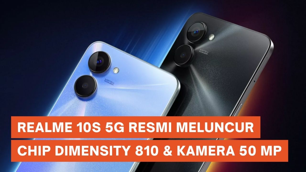 Realme 10s 5G Meluncur dengan Chipset Dimensity 810 dan Kamera 50 MP