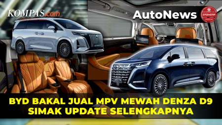 Update Rencana BYD Jual MPV Mewah Denza D9