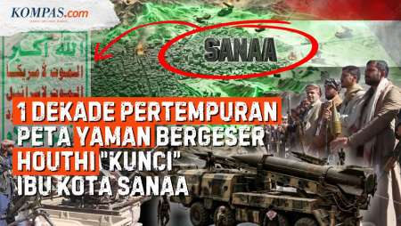 Peta Kekuasaan Houthi Di Yaman, 10 Tahun "Benteng" Bertahan Dari Serangan