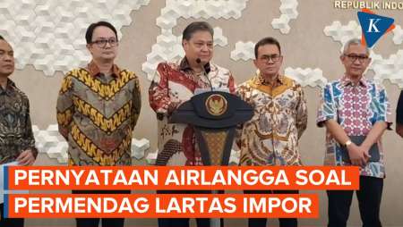 [FULL] Pernyataan Airlangga soal Arahan Presiden Jokowi Terkait Permendag tentang Lartas Impor