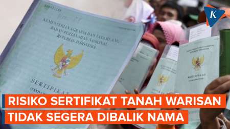 Jangan Ditunda, Ini Risiko Sertifikat Tanah Warisan Tidak Segera Dibalik Nama