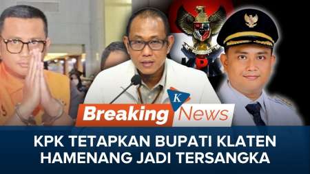 BREAKING NEWS: KPK Tetapkan Bupati Klaten Hamenang Jadi Tersangka Kasus Suap dan Gratifikasi