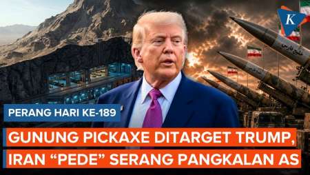 Perang Hari Ke-189: Trump Mau Gempur Gunung Pickaxe, Iran Kian "Pede" Serang Pangkalan AS