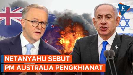 Netanyahu Sebut PM Australia Pengkhianat dan Politisi Lemah