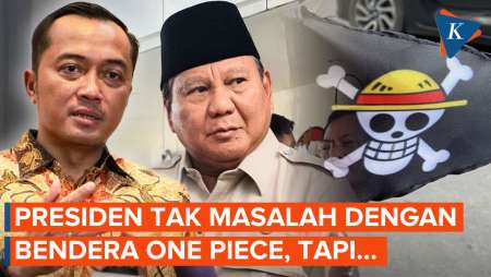 Istana Ungkap Prabowo Tak Masalah dengan Bendera “One Piece”, Asal...