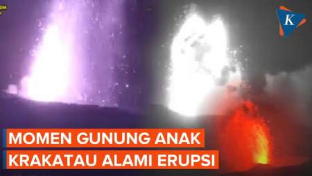 Detik-detik Erupsi Gunung Anak Krakatau Terekam CCTV, Disertai Gemuruh dan Semburan Merah Lava