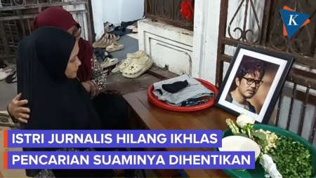Istri Jurnalis Hilang Ikhlas Pencarian Dihentikan: Semoga Wujudnya Muncul, Apa Pun Kondisinya