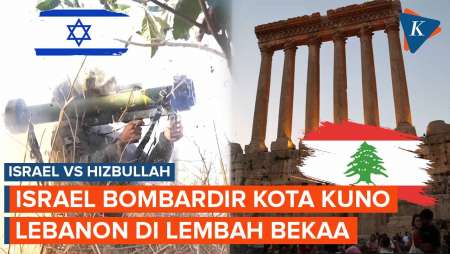 Serangan Israel Gempur Kota Kuno Lebanon di Lembah Bekaa, Sebut Incar Aset Hizbullah