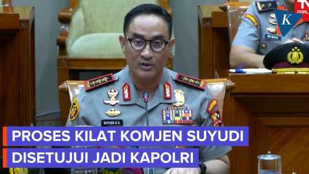 Proses Kilat Komjen Suyudi Disetujui Jadi Kapolri: 22 Menit Paparan Di DPR, Langsung Ketok Palu